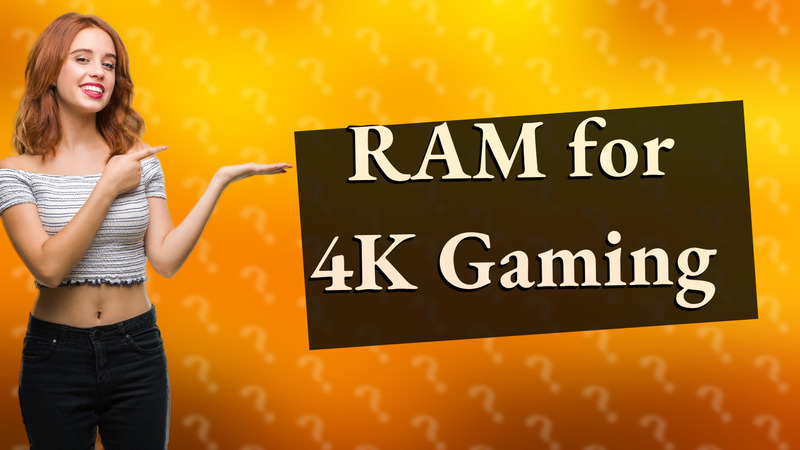 RAM for 4K Gaming