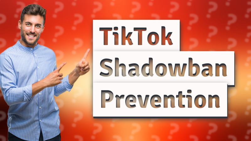 TikTok Shadowban Prevention