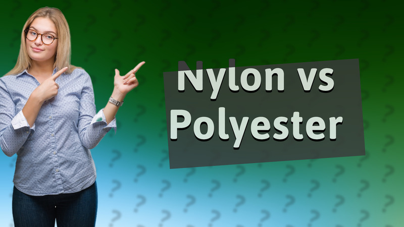 Nylon vs Polyester