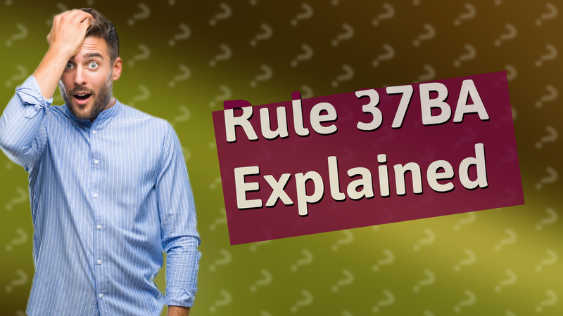 Rule 37BA Explained