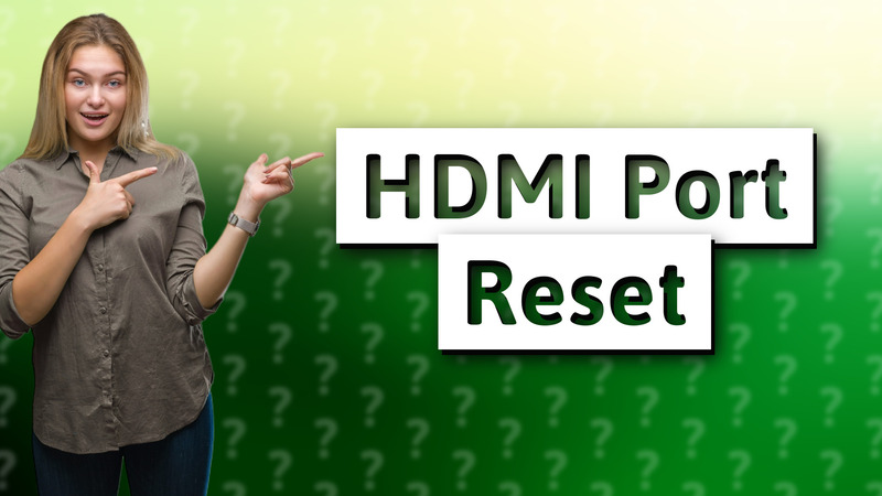 HDMI Port Reset