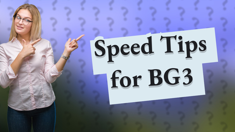 Speed Tips for BG3