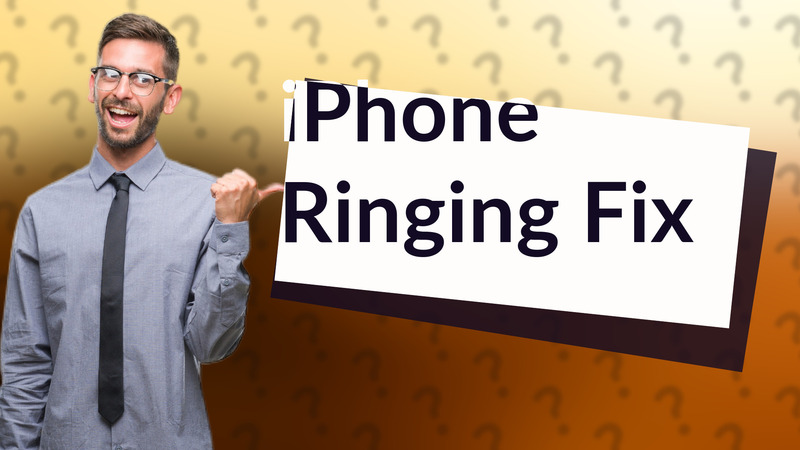 iPhone Ringing Fix