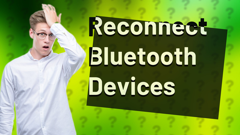Reconnect Bluetooth Devices