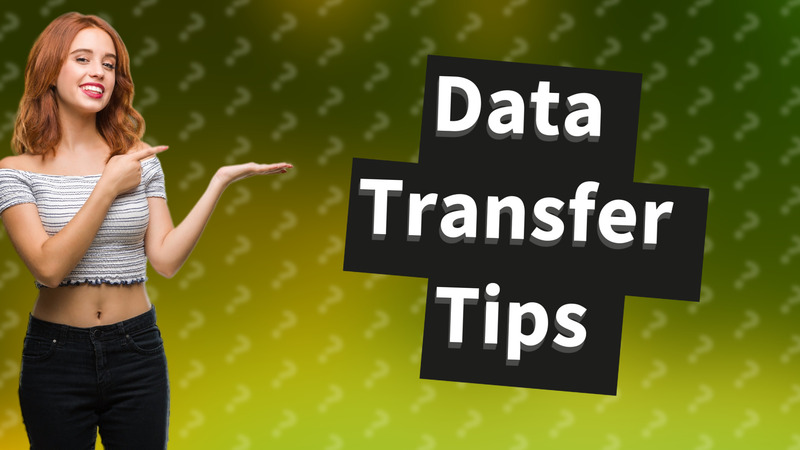 Data Transfer Tips