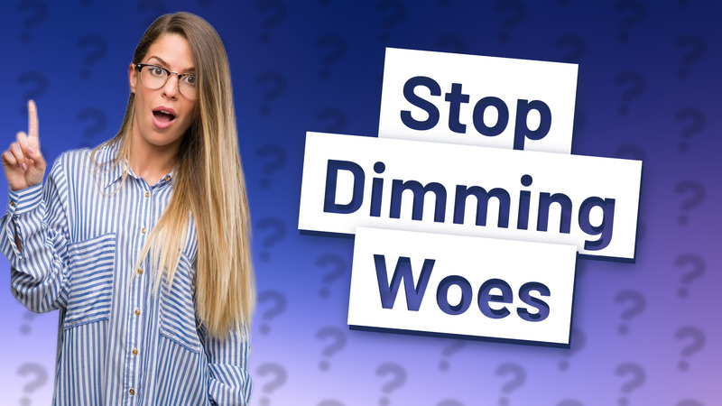 Stop Dimming Woes