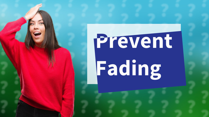 Prevent Fading