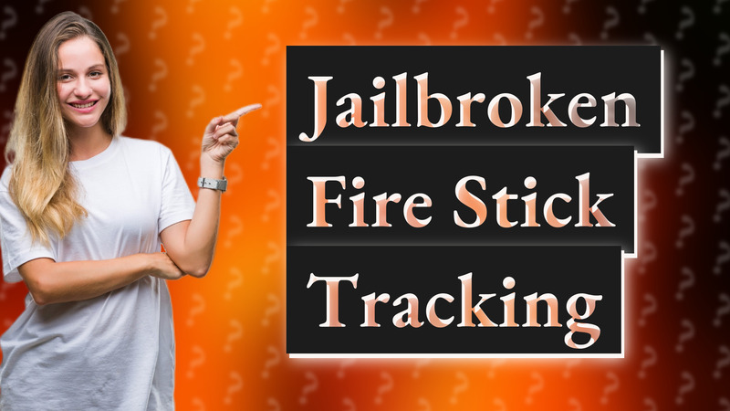 Jailbroken Fire Stick Tracking