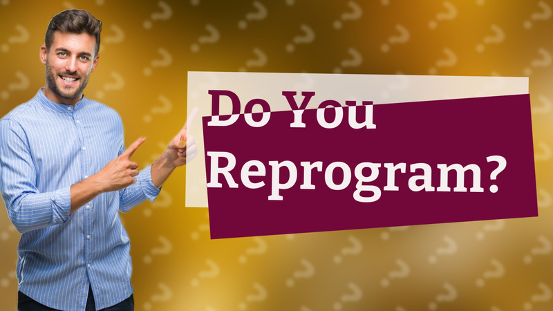 Do You Reprogram?