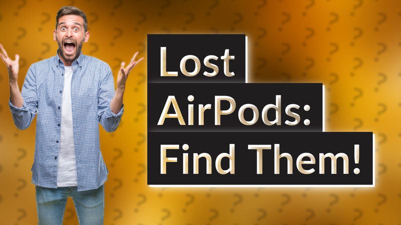 Lost AirPods: Find Them!
