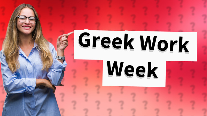 Greek Work Week