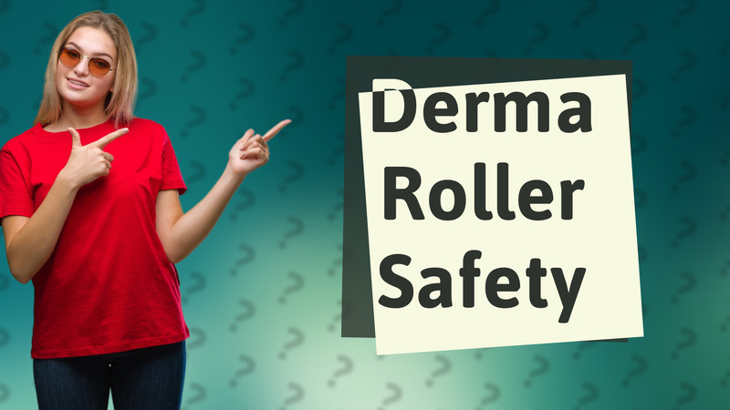 Derma Roller Safety