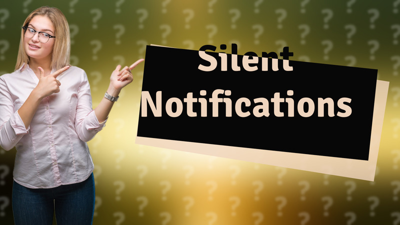 Silent Notifications