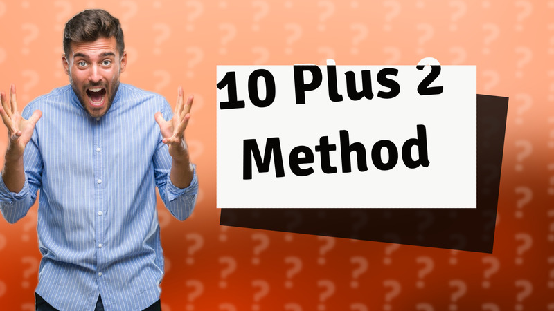 10 Plus 2 Method