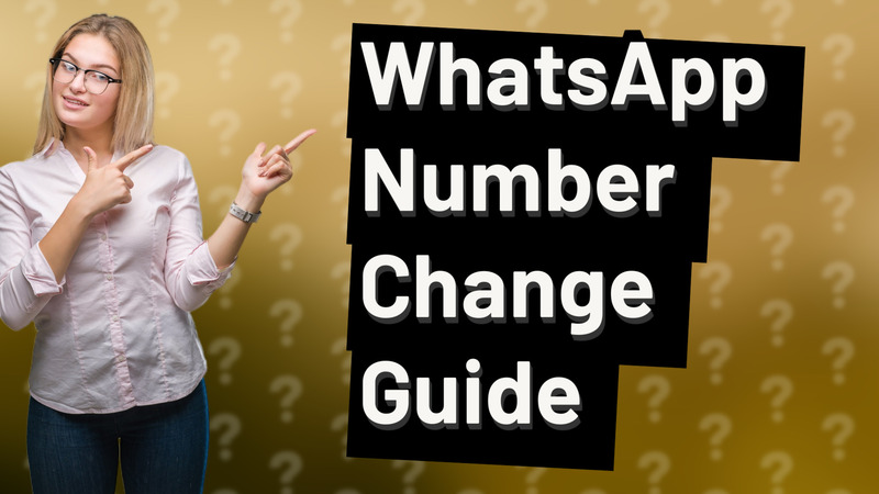 WhatsApp Number Change Guide