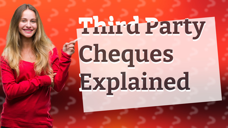 Third Party Cheques Explained