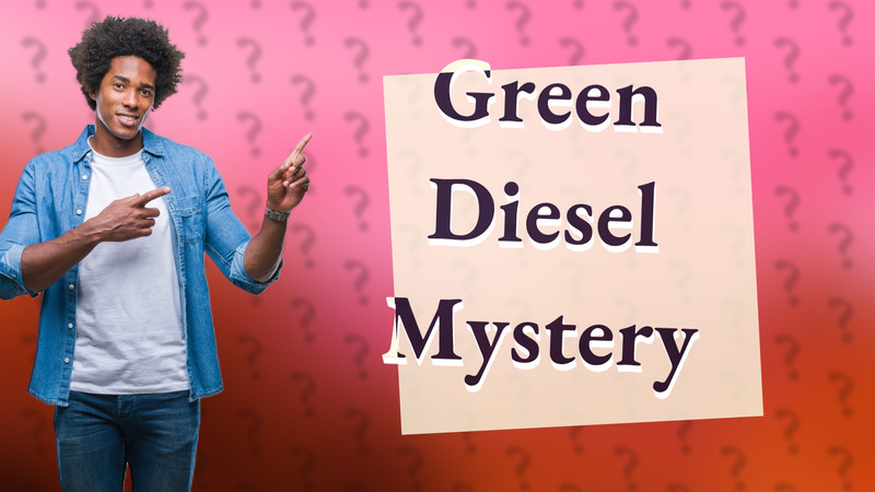 Green Diesel Mystery