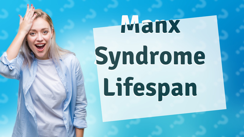 Manx Syndrome Lifespan