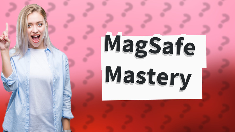 MagSafe Mastery