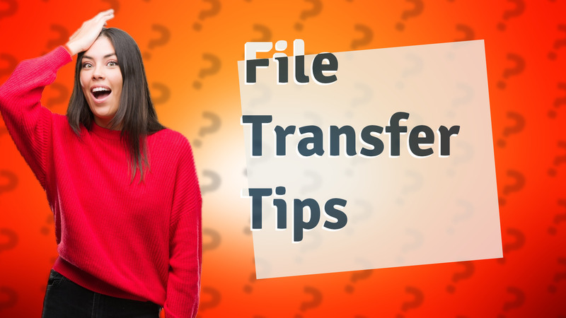 File Transfer Tips