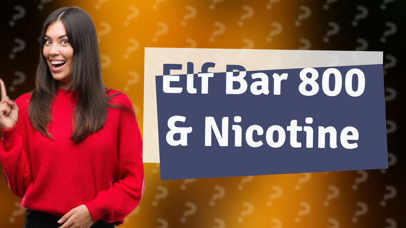 Elf Bar 800 & Nicotine