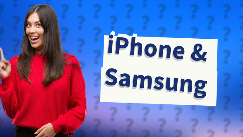 iPhone & Samsung