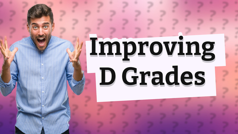 Improving D Grades