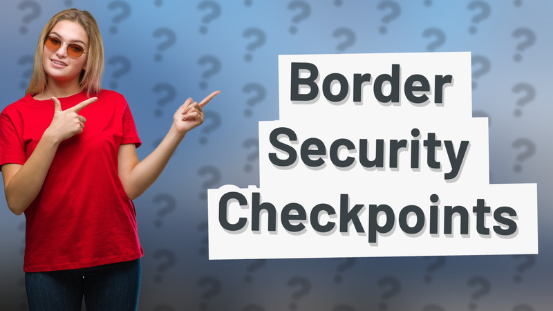 Border Security Checkpoints