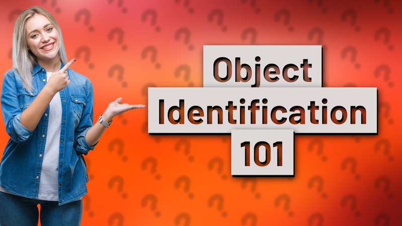 Object Identification 101