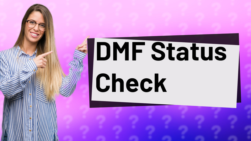 DMF Status Check