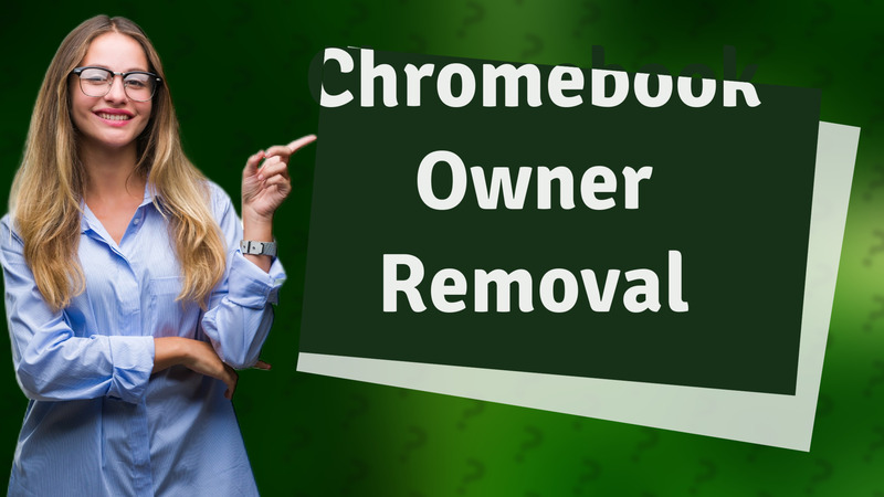 Chromebook Owner Removal