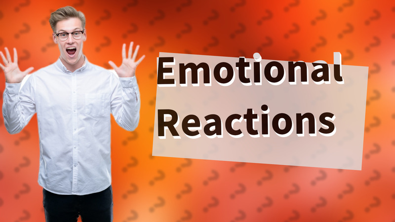 Emotional Reactions