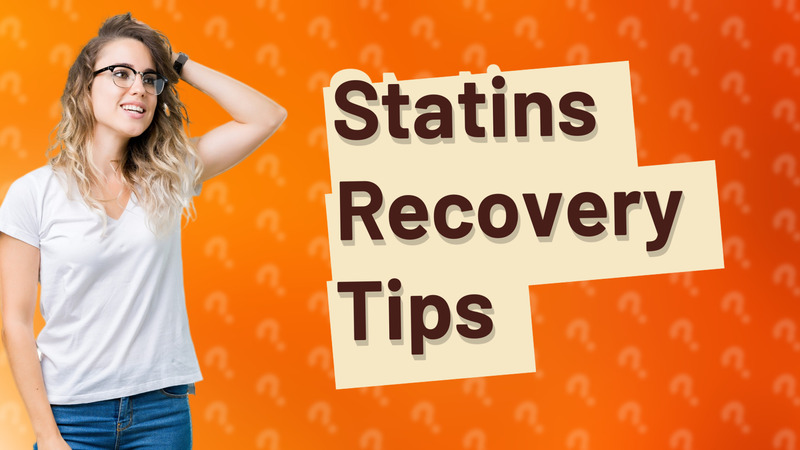 Statins Recovery Tips
