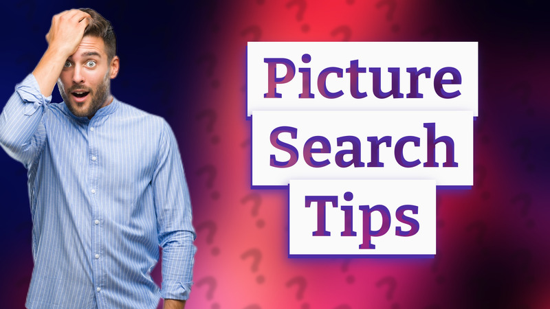 Picture Search Tips