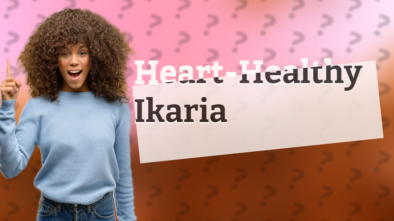 Heart-Healthy Ikaria