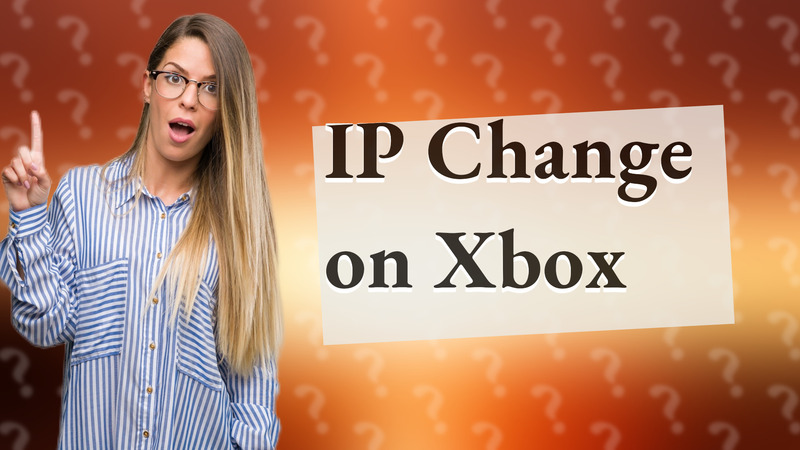 IP Change on Xbox