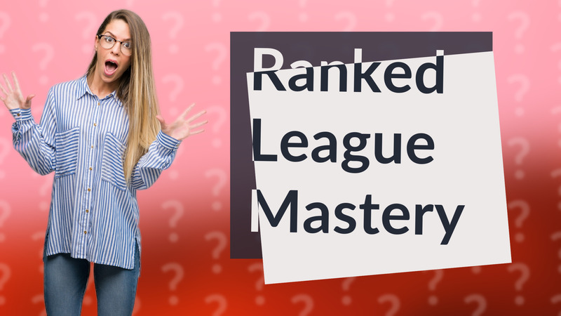 Ranked League Mastery