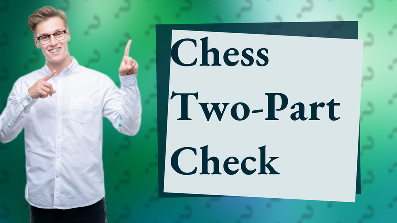 Chess Two-Part Check