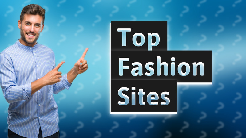 Top Fashion Sites
