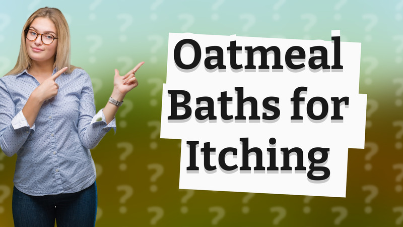 Oatmeal Baths for Itching