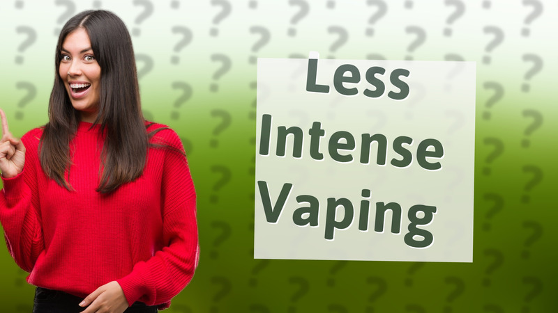 Less Intense Vaping