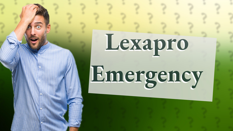 Lexapro Emergency