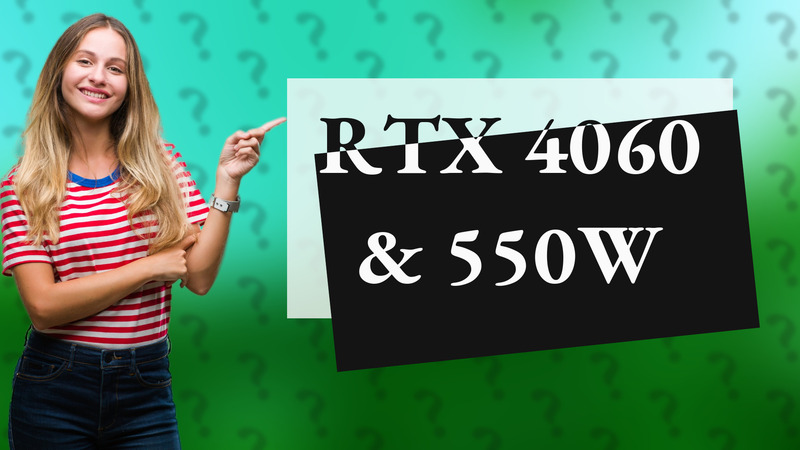 RTX 4060 & 550W