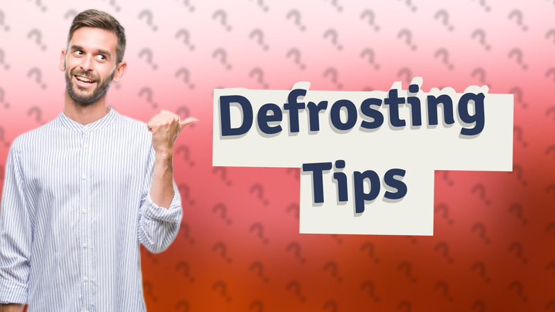 Defrosting Tips