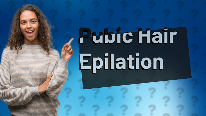 Pubic Hair Epilation