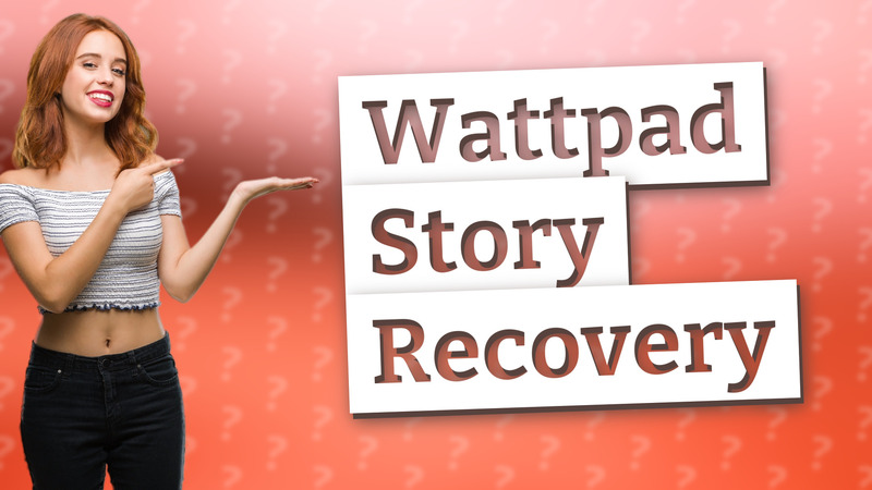 Wattpad Story Recovery
