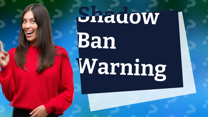 Shadow Ban Warning