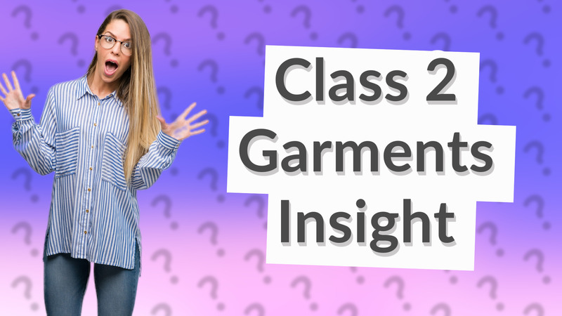 Class 2 Garments Insight