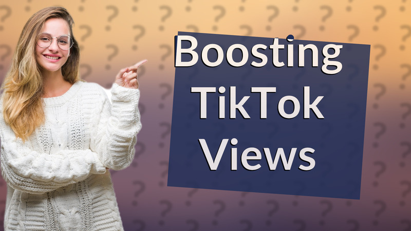 Boosting TikTok Views