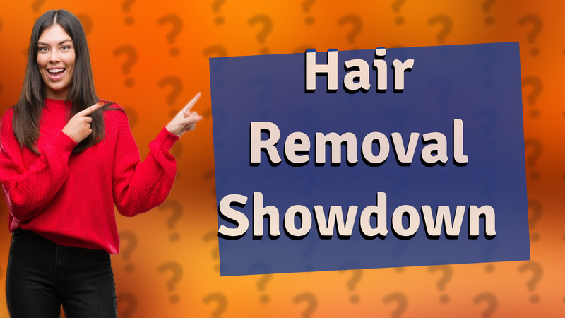 Hair Removal Showdown